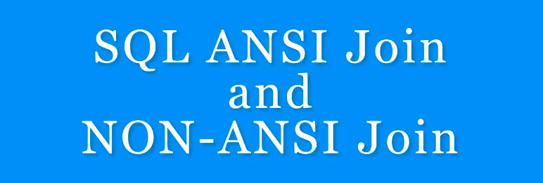 ANSI JOIN AND NON-ANSI JOIN